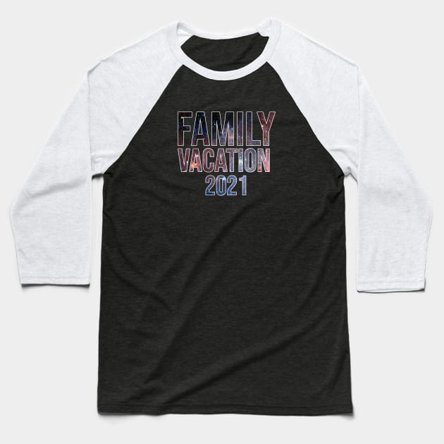 Family Vacation 2021 Baseball T-Shirt by Firts King